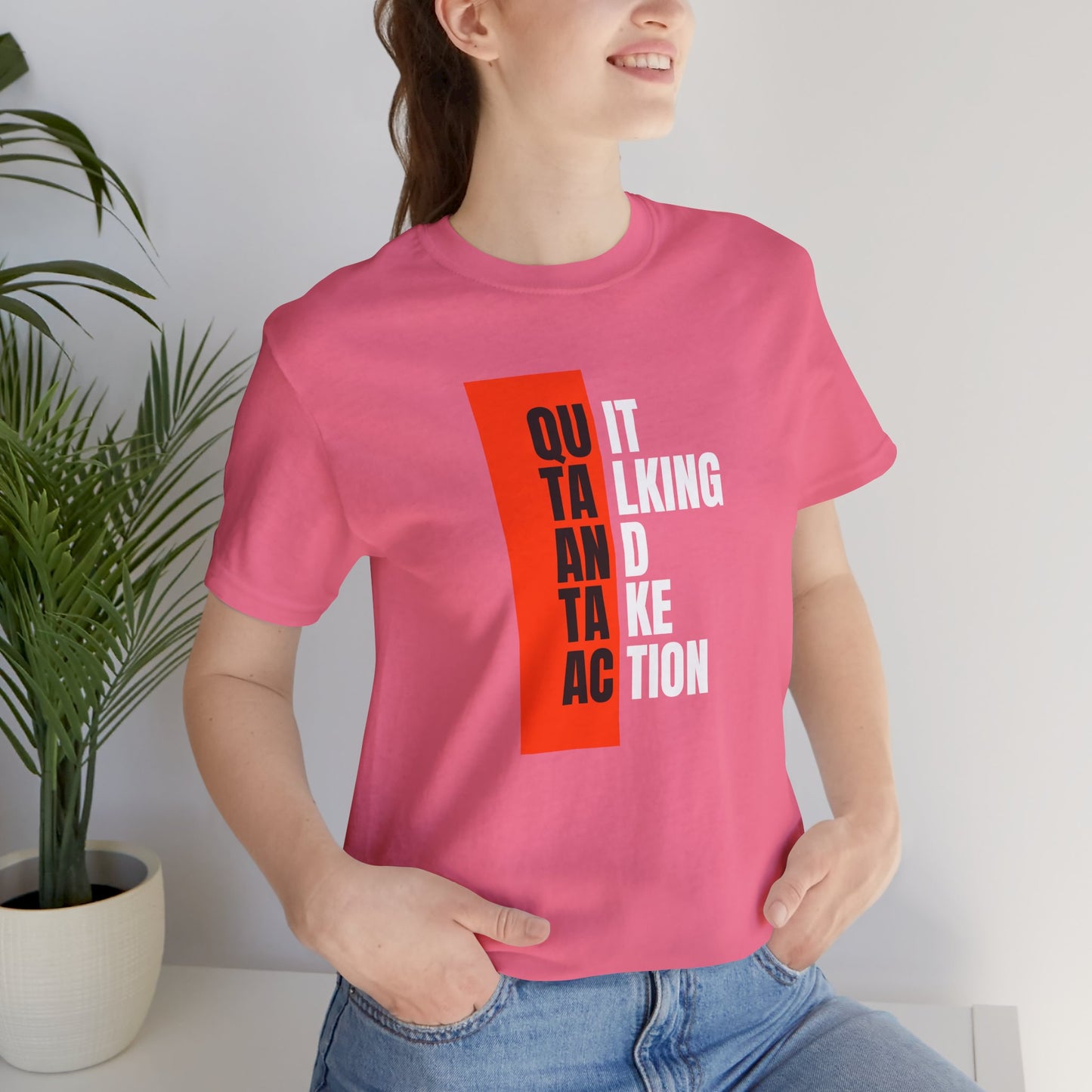 “Quit Talking and Take Action” Unisex T-Shirt